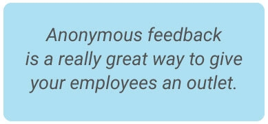 image with text - Anonymous feedback is a really great way to give your employees an outlet.