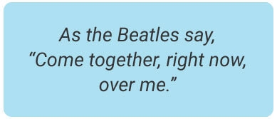 image with text - As the Beatles say, “Come together, right now, over me.”