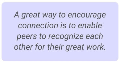 image with text - A great way to start a connection is to encourage peers to recognize each other for their great work.